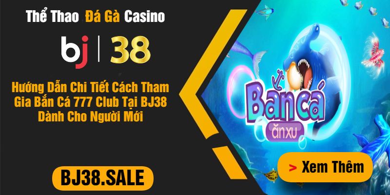 Bắn Cá Club 777: Sân Chơi Giải Trí Đỉnh Cao Không Thể Bỏ Lỡ image-1732795024737