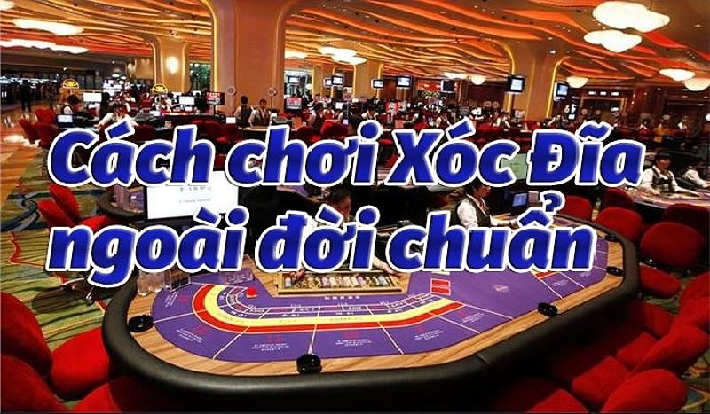 Hướng dẫn cách chơi xóc đĩa ngoài đời thực