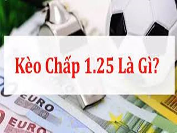 Kèo 1.25 Là Gì?